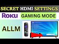 How to open secret HDMI screen on Roku || Enable ALLM Mode