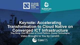 Keynote: Accelerating Transformation to Cloud Native on Converged ICT Infrastructure