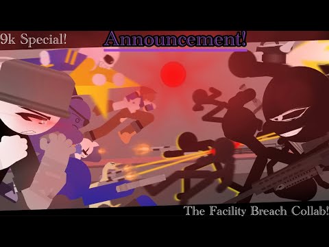The Facility Breach Collab Announcement! (9K Collab Special!)