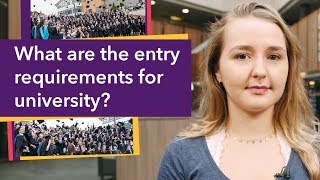 What are the entry requirements for university?