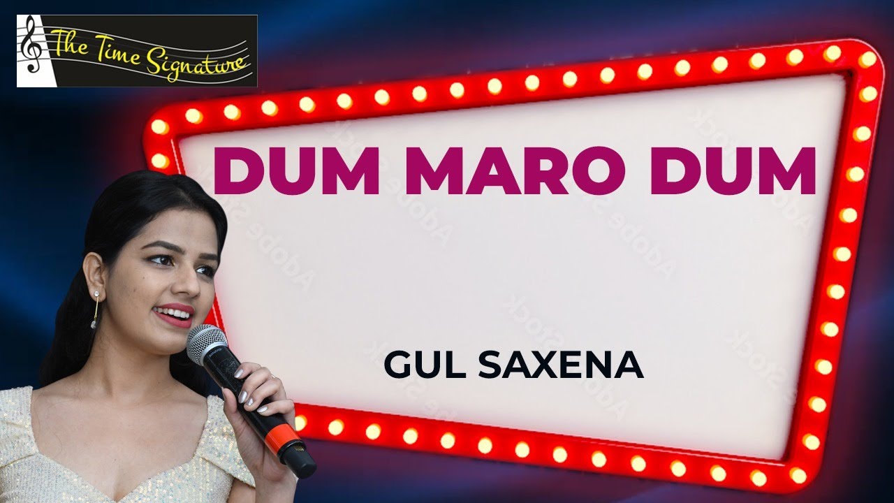 DUM MARO DUM I GUL SAXENA I SUMAN YADAV I THE TIME SIGNATURE