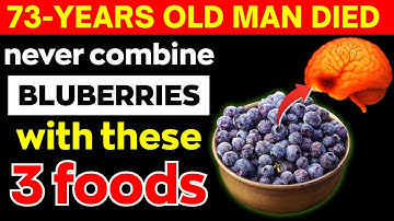 Seniors: Never Eat Bluberries With THESE 3 Foods! | Senior Health