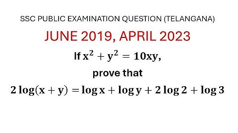 If x^2+y^2=10xy,prove that2 log⁡(x+y)=  log⁡x+log⁡y+2 log⁡2+log⁡3. June 23, June 19.