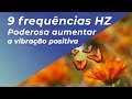 PODEROSA MÚSICA PARA ELEVAR VIBRAÇÃO POSITIVA - 9 frequências Hz