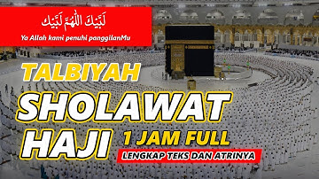 SHOLAWAT HAJI MERDU-LABBAIKALLAA HUMMA LABBAIK-1 JAM FULL (TALBIYAH HAJI)