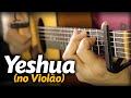 Yeshua - Heloisa Rosa e Fernandinho (no VIOLÃO Fingerstyle) Com LETRA