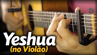 Yeshua - Heloisa Rosa e Fernandinho (no VIOLÃO Fingerstyle) Com LETRA chords