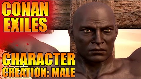 Conan Exiles: Character Creation: Male
