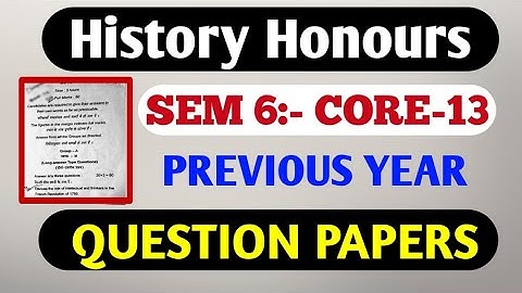 History Honours Sem 6, Core 13 Previous year question paper.
