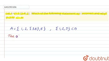 Let A={1,2,{3,4},5}. Which of the following statement are incorrect and | Class 11 Maths | Doubtnut