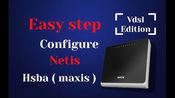 easy configure netis  hsba maxis