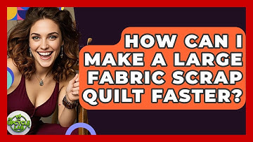 How Can I Make A Large Fabric Scrap Quilt Faster? - The Upcycle Lab