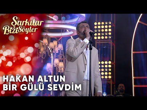 Bir Gülü Sevdim - Hakan Altun | Şarkılar Bizi Söyler | Performans