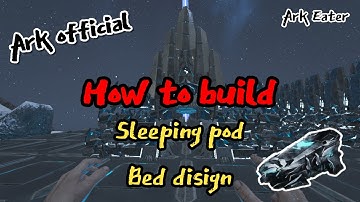 Ark official How to Build : Base Sleeping pod bed build Design