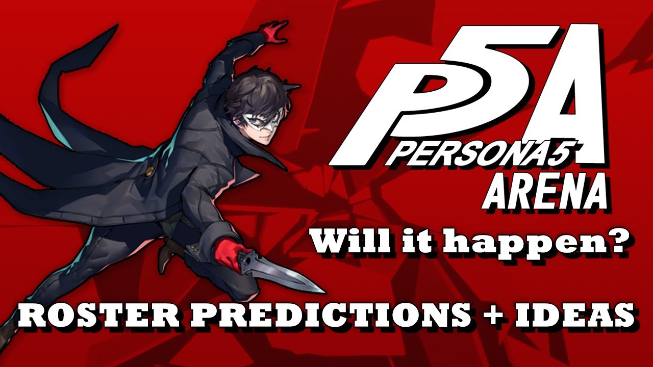 Persona 5 Arena - Predictions and Ideas
