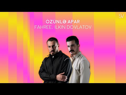 Fahree, Ilkin Dovlatov - Özünlə Apar (Lyrics Video)