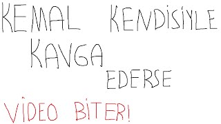KEMAL KENDİSİYLE KAVGA EDERSE VİDEO BİTER!