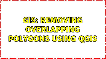 GIS: Removing overlapping polygons using QGIS