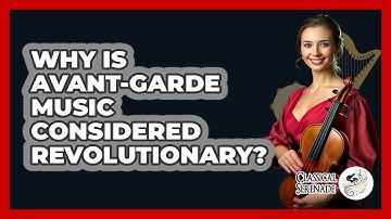 Why Is Avant-Garde Music Considered Revolutionary? - Classical Serenade