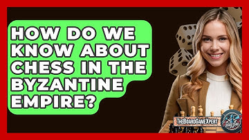 How Do We Know About Chess In The Byzantine Empire? - The Board Game Xpert