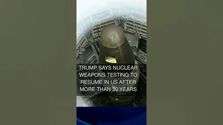 Trump says nuclear weapons testing to resume in US after more than 30 years
