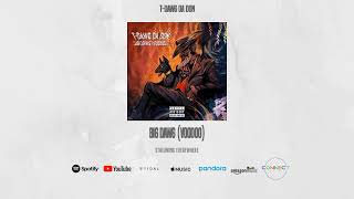 T-Dawg Da Don - Big Dawg (Voodoo) Official Audio