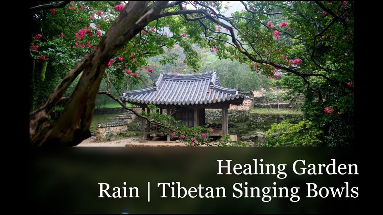 Healing garden | Nature Sounds with Rain | Tibetan Singing Bowls ...