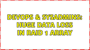 DevOps & SysAdmins: Huge data loss in RAID 1 array (2 Solutions!!)