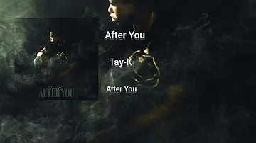 Tay-K - After You (OG Version)