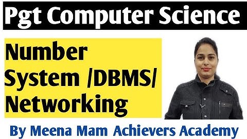PGT Computer science !! Number system. DBMS. /Networking.. By Meena Mam Achievers Academy