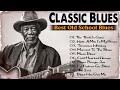 Classic blues music best songs  excellent collections of vintage blues songs  best blues mix