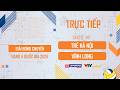 🔴Trực tiếp: Trẻ Hà Nội vs Vĩnh Long | Bảng C - Giải bóng chuyền hạng A quốc gia 2026