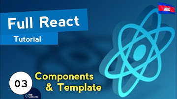 Full React Tutorial #3 -  Components & Template (ភាសាខ្មែរ)