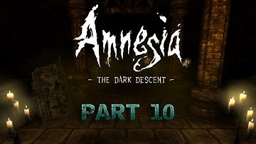 Amnesia: The Dark Descent | Part 10 | DUNGEON OF TERROR