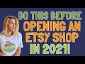 Do this BEFORE Opening an Etsy Shop in 2021 ! (Print on Demand & printables)