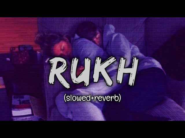 Rukh [Slowed+Reverb] - Akhil