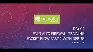 #PaloAltofirewallTraining | Packet Flow Part 2 and Debug | Day 04 | Senior Network Engineer | 2023