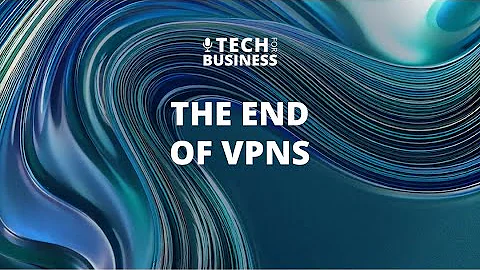 The End of VPNs