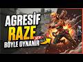 İşte Agresif Raze Nasıl Oynanmalı?
