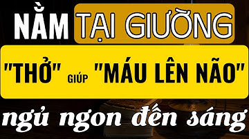 Bí Mật Cách Thở Tụ Khí Đan Điền Tại Giường – Vì Sao Chỉ Nằm Thở Lại Giúp Máu Lên Não?