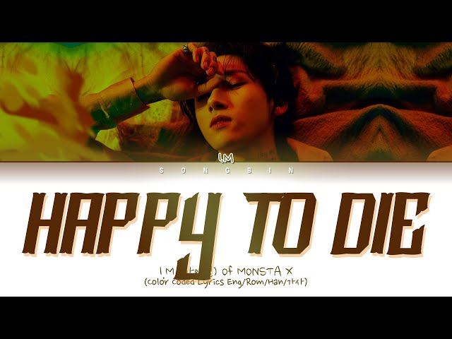 I.M (아이엠) Monsta X - HAPPY TO DIE Lyrics (가사) (Color Coded Lyrics) class=