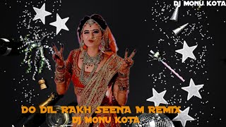 Do_Dil_Rakh_Seena_M____Remix--Dj__Monu__Kota