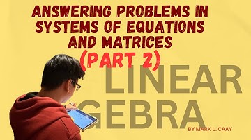 Answering Problems in Systems of Linear Equations and Matrices (Part 2 - MULTIPLE CHOICE