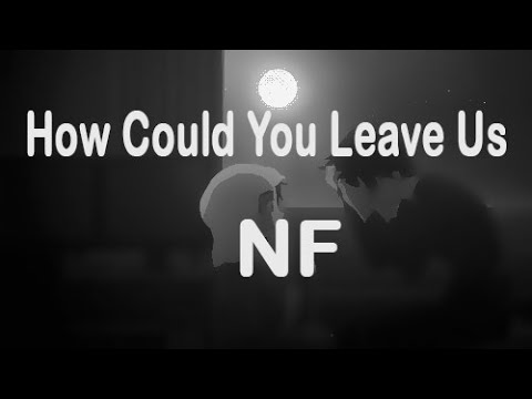 How Could You Leave Us - NF (Slowed) Lyrics