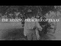The Missing Preacher of Texas (Washington Phillips - The Key To The Kingdom review)
