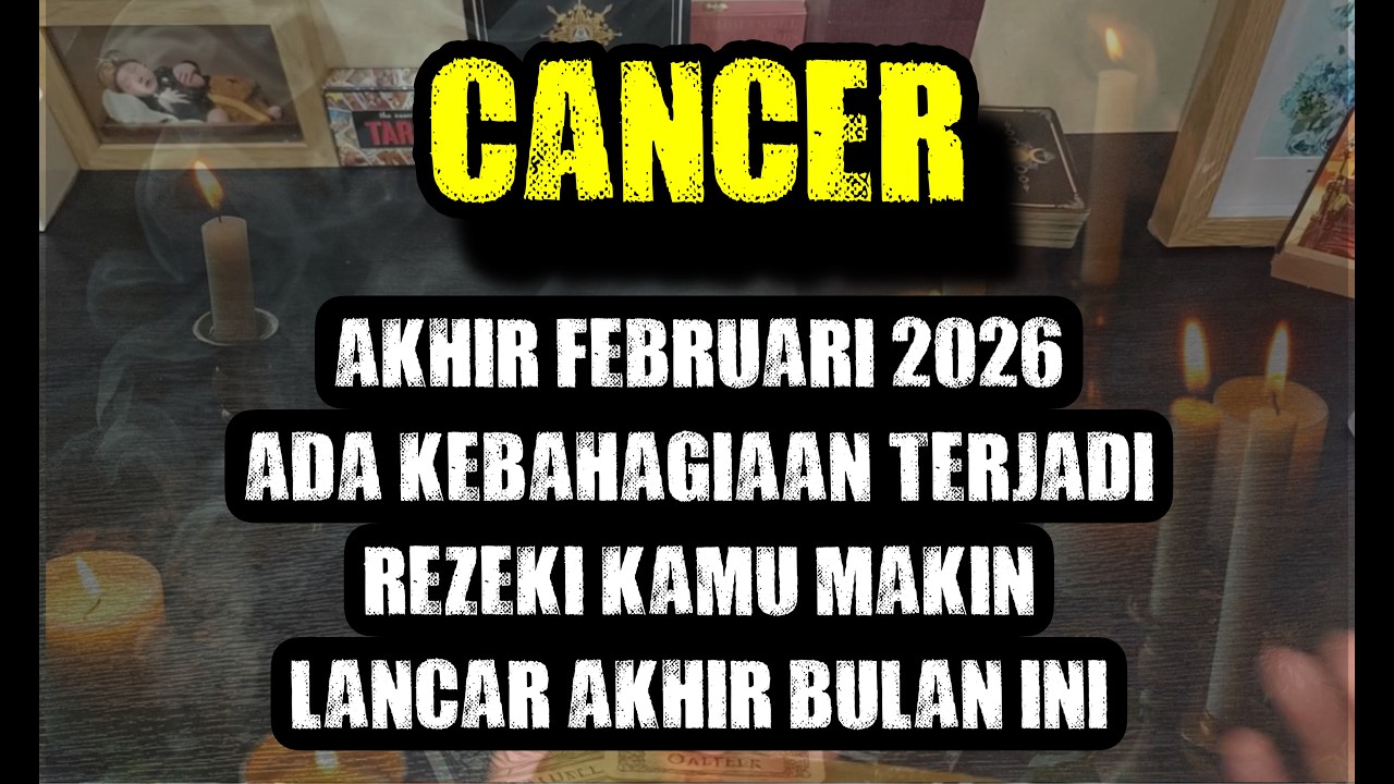 CANCER AKHIR FEBRUARI LIHAT ADA TAKDIR BAIK REZEKI KAMU