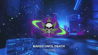 Baked Until Death - Cocaine