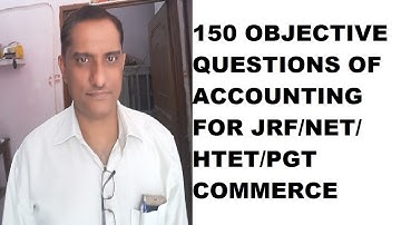 150 OBJECTIVE QUESTIONS OF ACCOUNTING FOR JRF NET HTET  PGT COMMERCE