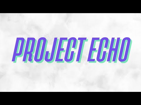 Project Echo trailer
