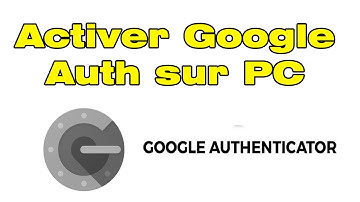 Comment configurer Google Authenticator (Installer et ajouter compte Google Authenticator sur PC)